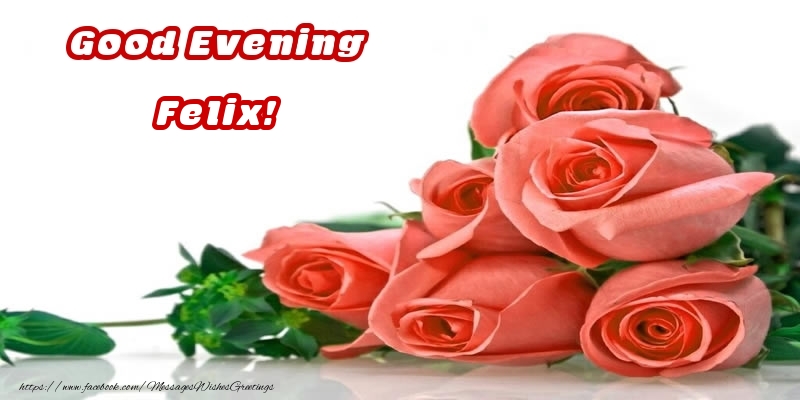 Greetings Cards for Good evening - Roses | Good Evening Felix